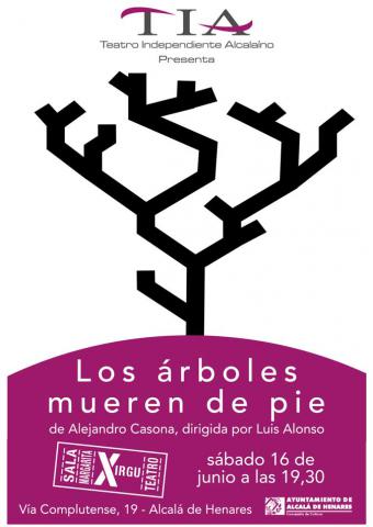 Los árboles mueren de pie | Teatro Independiente Alcalaíno